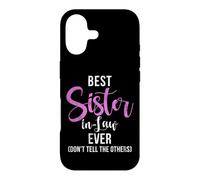 Best Sister in Law ever dont tell the others Sister in Law Case for iPhone 17