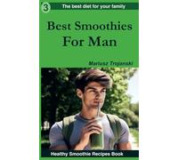 Best Smoothies For Man: Fertility cookbook for your man , Men's hormone boosters , How to support your sexual life , How to be a healthy man (Best Diet for Your Family)