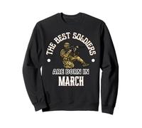 Best Soldiers Are Born In March Army Military Birthday Gift Sweatshirt