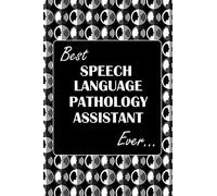 Best SPEECH LANGUAGE PATHOLOGY ASSISTANT Ever: Speaking & Voice Vectors, Dotted & Lined Notebook, Dot Grid and Ruled Journal, Dual Diary for Writing / ... Interior, Gifts for Men, Women, SLPAs