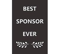 Best Sponsor Ever: Unique Elegant Inspirational Quotes Notebook Appreciation Gift For Sponsor , Unique Greeting Card Alternative,Diary,120 Pages, 6x9, Soft Cover, Matte Finish