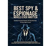 Best Spy & Espionage Novels Ever Written: Thrilling Works on Intrigue, Adventure, Loyalty & Heroism (including The Scarlet Pimpernel, The Thirty-Nine ... The Secret Agent & more!) (Grapevine Books)