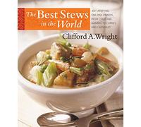 Best Stews in the World: 300 Satisfying One-Dish Dinners, from Chilis and Gumbos to Curries and Cassoulet