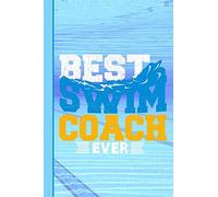 Best Swim Coach Ever: College Ruled Journal Paper, Daily Writing Notebook Lined Paper, 100 Pages (6" x 9") School Teachers Students Journaling Gifts