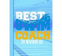 Best Swim Coach Ever Notebook: Journal for School Teachers Students Offices - Wide Ruled, 200 Pages (8.5" x 11")
