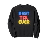 Best Tal Ever - Funny Tal Name Tal Sweatshirt