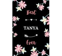 Best TANYA ever: Pretty Notebook TANYA women - 6x9 lined pages - girl appreciation gift for TANYA personalized name with Flowers