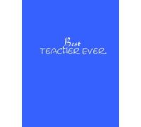 Best Teacher Ever.: Best Teacher Ever Lined Journal Notebook Diary book gift for teacher Appreciation Thank You Retirement 8.5 x 11 inches = 21.59 x 27.94 cm = A4 writing white paper Blue Cover