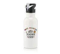 Best Teacher Ever Personalised themed Thanks Giving, End of School Year, Birthday, Christmas Stainless Steel 600ml Water Bottle with Straw. (White)