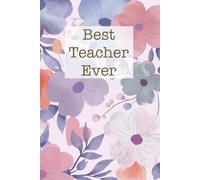 Best Teacher Ever - Teacher Notebook - 6 x 9 inches, 208 lined pages: Thank You Teacher