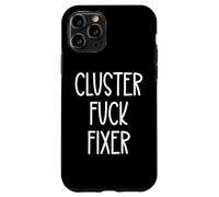 Best Team Ever Coworker Cluster Fuck Fixer of Everything Dad Case for iPhone 11 Pro