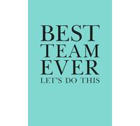 Best Team Ever Let's Do This: 6 x 9 Blank Lined Notebook Journal Blue - Funny Saying Sarcastic Work Gag Gift for Office Coworkers, Employees, Adults, Boss