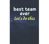 BEST TEAM EVER Lets Do This: Employee Appreciation Gifts - Team. - A lined blank diary. Motivational gift for co-workers