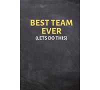 BEST TEAM EVER (Lets Do This): Team - Lined Blank Notebook Journal