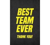 Best Team Ever Thank You!: 6 x 9 Blank Lined Notebook Journal for Team from Boss - Recognition Appreciation Gifts for Employees, Coworkers, and Staff Members