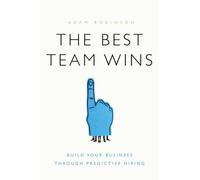Best Team Wins : Build Your Business Through Predictive Hiring by Adam ...