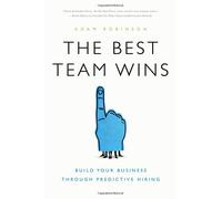 Best Team Wins: Build Your Business Through Predictive Hiring.by Robinson New<|
