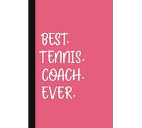 Best. Tennis. Coach. Ever.: A Thank You Gift For Tennis Instructor | Volunteer Tennis Coach Gifts | Tennis Coach Appreciation | Pink