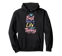 Best thing in life aren't things inspiration quote simple Pullover Hoodie