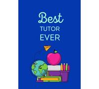 Best Tutor Ever Notebook Thank You Gift: Tutor present A5 Lined Journal School Notes Notepad Diary Lists Child Pupil Pupils