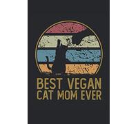 Best Vegan Cat Mom Ever: 6x9 Journal for Writing Down Daily Habits, Diary, Notebook (Vegan and Cats Themed Notebook)