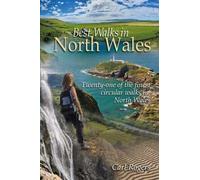 Best Walks in North Wales - Twenty-one of the finest circular walks in North Wales