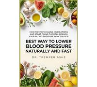 Best Way to Lower Blood Pressure Naturally and Fast: How to Stop Chasing Medications and Start Fixing the Real Reason Your Blood Pressure Won't Budge (Dr. Tremper Health Books)