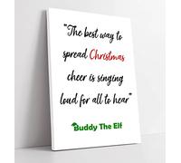 Best Way To Spread Christmas Cheer Elf Quote - Canvas Wall Art Print Picture - 12 inch wide x 18 inch high (Frame Depth 30mm)