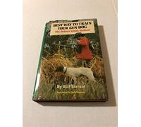 Best Way to Train Your Gun Dog: The Delmar Smith Method
