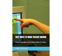 BEST WAYS TO MAKE PASSIVE INCOME: Proven Strategies to Earn Money While You Sleep