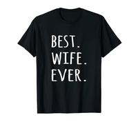 Best Wife Ever T-shirt romantic tshirt tee shirt for the Mrs T-Shirt