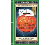 Best Wishes from the Full Moon Coffee Shop : THE #1 INTERNATIONALLY BESTSELLING HEALING SERIES