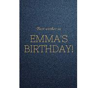 Best wishes in EMMA's birthday notebook gift: lined notebook, journal present, 100 pages, 6*9, soft cover, matte finish
