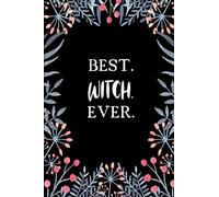 Best Witch Ever: Lined • Notebook • Paperback • Journal • Diary • Planner - A Funny Appreciation Gift For The Best Girls And Women In The World