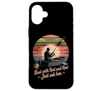 Best With Rod And Reel Just Ask Her Case for iPhone 16 Plus