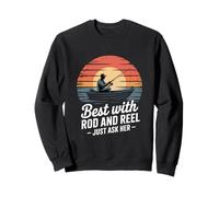 Best With Rod And Reel Just Ask Her Vintage Sweatshirt