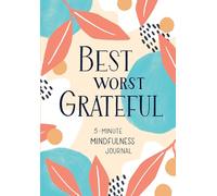 Best Worst Grateful: 5-Minute Mindfulness Journal