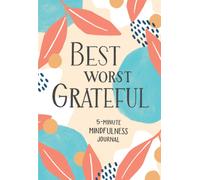 Best Worst Grateful : 5-Minute Mindfulness Journal