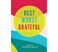 Best Worst Grateful - Color Block : A Daily 5 Minute Mindfulness Journal to Cultivate Gratitude and Live a Peaceful, Positive, and Happier Life