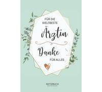 Beste Ärztin Geschenk: Dankeschön Notizbuch zum Schreiben und Notieren ein Geschenk für die weltbeste Ärztin Danke