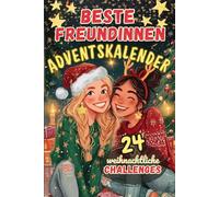 Beste Freundinnen Adventskalender: 24 weihnachtliche Challenges für Spaß und unvergessliche Erinnerungen im Advent