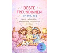 Beste Freundinnen - Ein cozy Tag: Kawaii Malbuch über Freundschaft, Self-Care und Abenteuer (Wundervolle Abenteuer mit den besten Freundinnen)