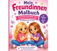 Beste Freundinnen Malbuch: Zauberhafte Ausmalbilder über Freundschaft, Mut und Zusammenhalt für Mädchen ab 4 Jahren