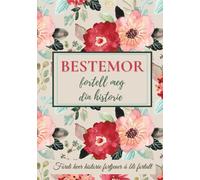 Bestemor, fortell meg din historie: En stor utfyllingsbok for å bevare dine mest verdifulle minner, dele livsverdiene dine og styrke båndene mellom generasjonene