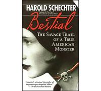 Bestial: The Savage Trail of a True American Monster (No Series)