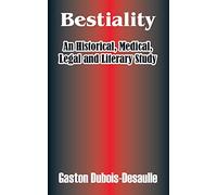 Bestiality: An Historical, Medical, Legal and Literary Study