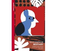 Bestiary : The Selected Stories of Julio Cortazar