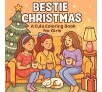 Bestie Christmas: A Cute Coloring Book for Girls: Cozy Friendship Moments, Holiday Fun & Sweet Memories - A Wholesome Christmas Coloring Page for Adults Teens, Girly Scenes for Relaxation