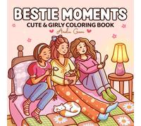 Bestie Moments: Coloring Book for Adults and Teens Featuring Cute & Girly Scenes for Relaxation