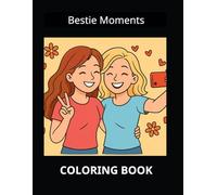 Bestie Moments Coloring Book for Girls Ages 8-12: Fun and Adorable Best Friends Scenes to Color and Celebrate Friendship